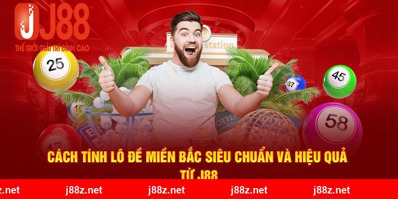 Cách Tính Lô Đề Miền Bắc Siêu Chuẩn Và Hiệu Quả Từ J88