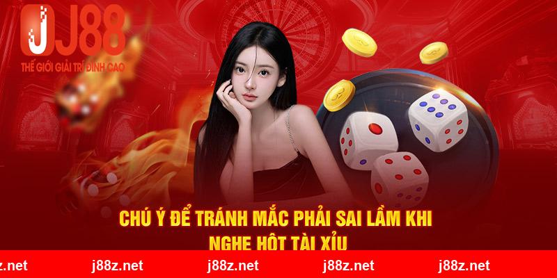 Chú ý để tránh mắc phải sai lầm khi nghe hột tài xỉu