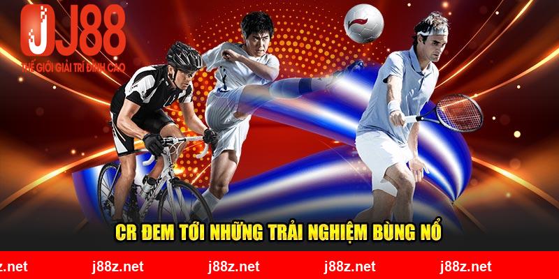 CR đem tới những trải nghiệm bùng nổ 