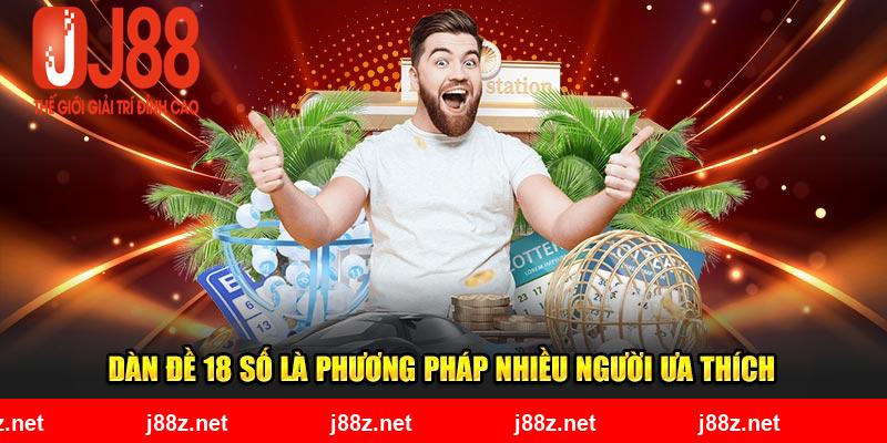 Dàn đề 18 số là phương pháp nhiều người ưa thích 