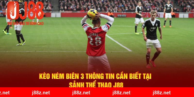 Kèo Ném Biên 3 Thông Tin Cần Biết Tại Sảnh Thể Thao J88