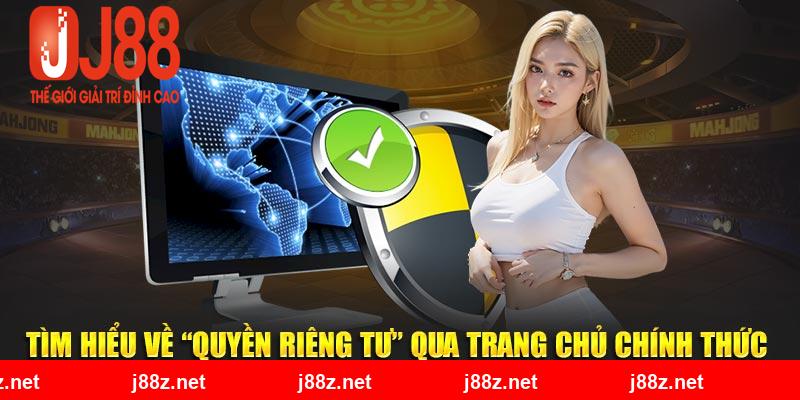 Tìm hiểu về “quyền riêng tư” qua trang chủ chính thức 