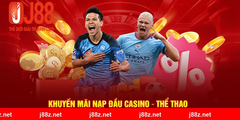 Khuyến mãi nạp đầu Casino - Thể Thao