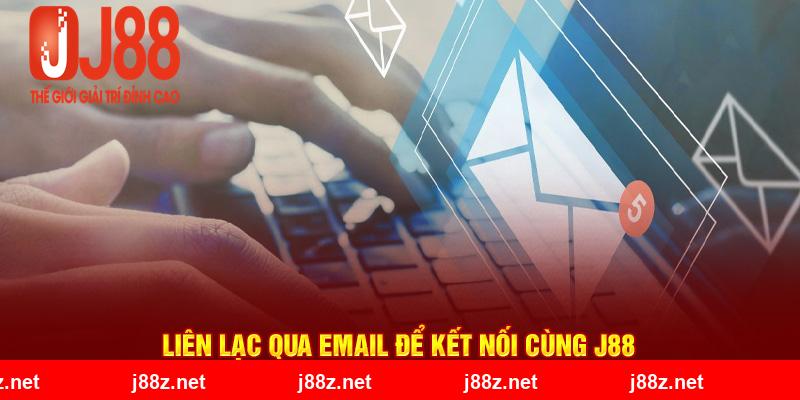 Liên lạc qua email để kết nối cùng J88